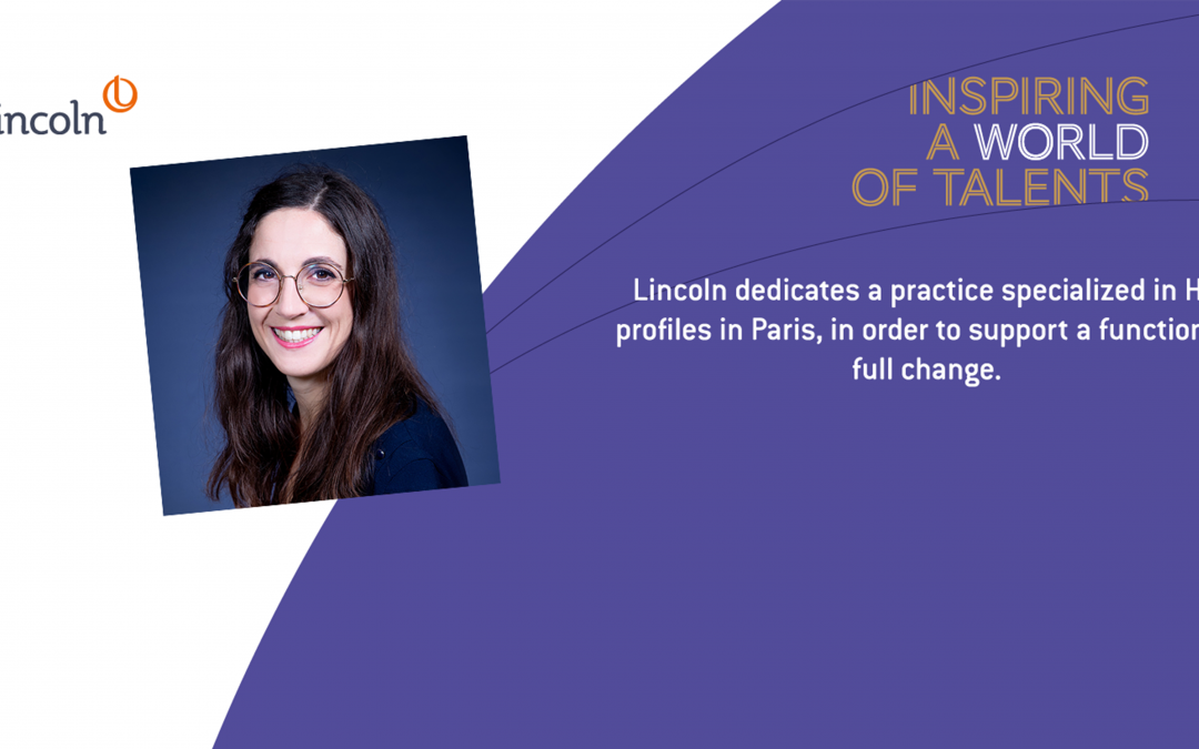 Lincoln dedicates a practice specialized in HR profiles in Paris, in order to support a function in full change.